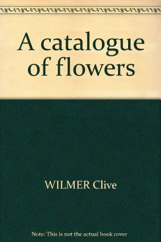 Stock image for A Catalogue of Flowers for sale by Wonderland Books