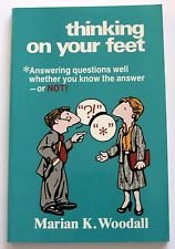Beispielbild fr Thinking on Your Feet: Answering Questions Well, Whether You Know the Answer or Not zum Verkauf von WorldofBooks