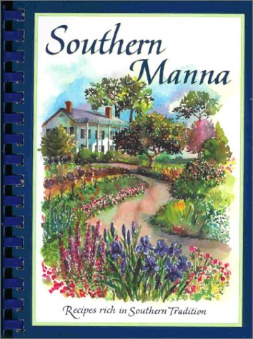 Stock image for Southern Manna: Recipes Rich in Southern Tradition for sale by ThriftBooks-Dallas
