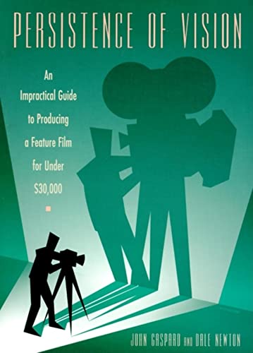 Imagen de archivo de Persistence of Vision: An Impractical Guide to Producing a Feature Film for Under $30,000 a la venta por Goodwill