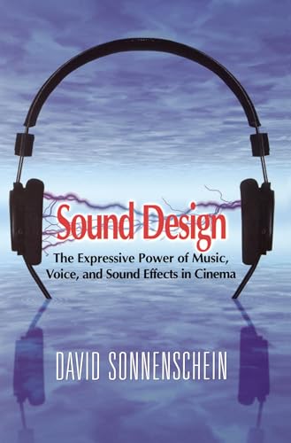 9780941188265: Sound Design: The Expressive Power of Music, Voice and Sound Effects in Cinema