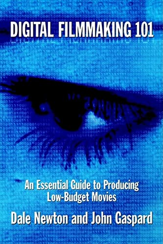

Digital Filmmaking 101: An Essential Guide to Producing Low Budget Movies