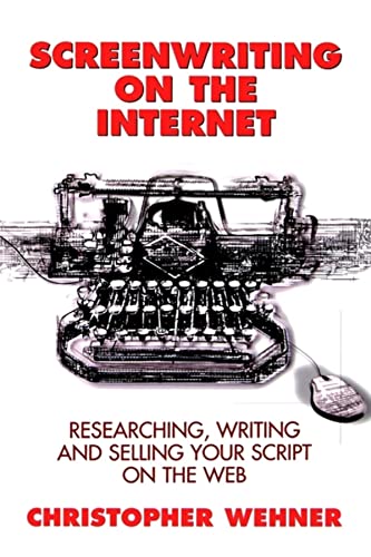 9780941188364: Screenwriting on the Internet: Researching, Writing, and Selling Your Script on the Web