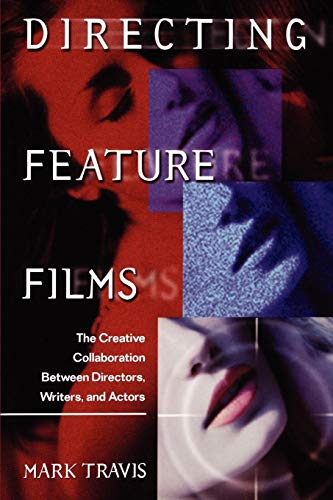 9780941188432: Directing Feature Films: The Creative Collaborarion Between Director, Writers, and Actors
