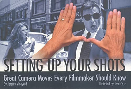 Beispielbild fr Setting Up Your Shots: Great Camera Moves Every Filmmaker Should Know zum Verkauf von Wonder Book