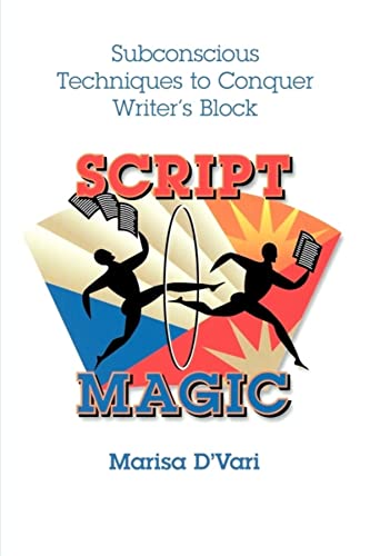 Imagen de archivo de Script Magic: Rediscovering the Joy of Creative Writing: Subconscious Techniques to Conquer Writer's Block a la venta por WorldofBooks