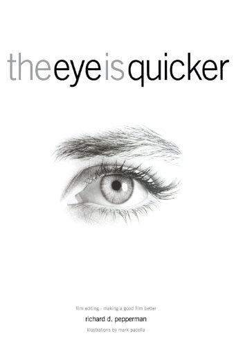 9780941188845: The Eye Is Quicker: Film Editing: Making a Good Film Better
