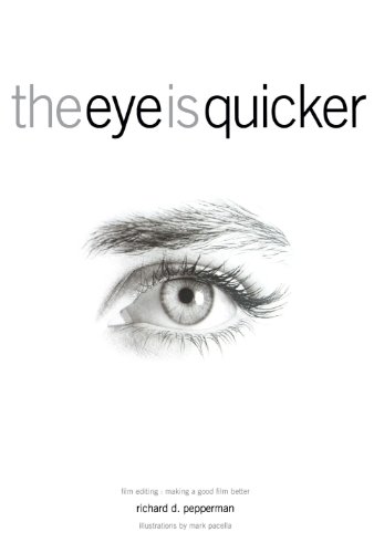 Stock image for Eye Is Quicker : Film Editing Making a Good Film Better for sale by Better World Books