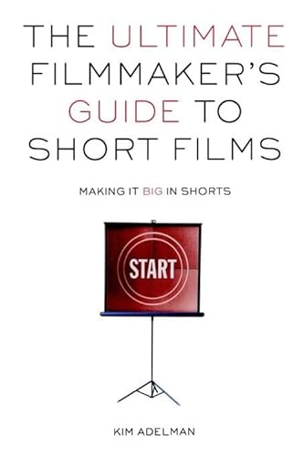 Imagen de archivo de The Ultimate Filmmaker's Guide to Short Films : Making It Big in Shorts a la venta por Better World Books: West