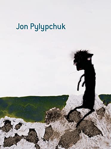 Jon Pylypchuk (9780941193450) by Gail Kirkpatrick; Claudia Schmuckli; Jon Pylypchuk