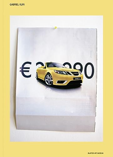 Stock image for Gabriel Kuri: Nobody Needs to Know the Price of Your SAAB for sale by ThriftBooks-Dallas