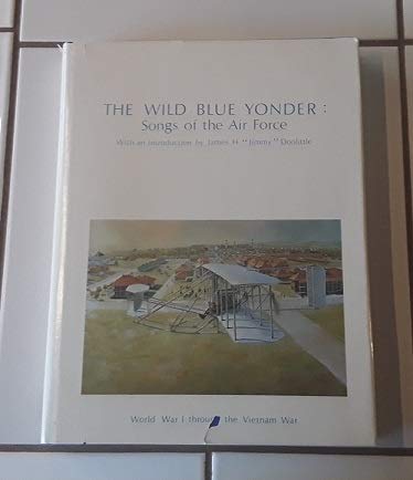 Beispielbild fr The Wild Blue Yonder Songs of the Air Force (World War I through the Vietnam War) (SIGNED) zum Verkauf von W. Lamm