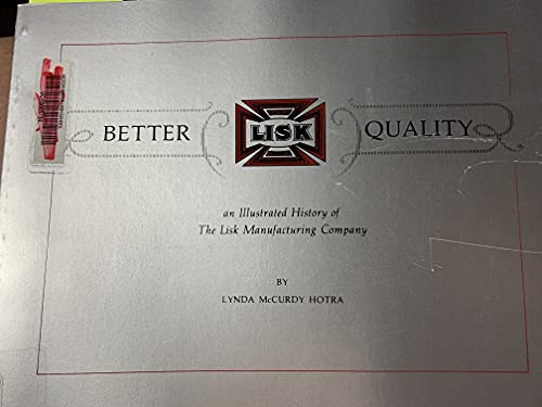 9780941198035: Better Quality: Illustrated History of the Lisk Manufacturing Company