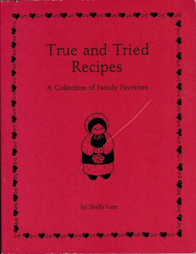 Imagen de archivo de True and Tried Recipes: A Collection of Family Favorites a la venta por The Warm Springs Book Company