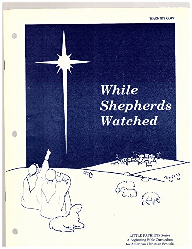 Stock image for WHILE SHEPHERDS WATCHED (Book A/B Weeks 1-18) Teacher's Copy (Little Patriots Series) for sale by The Book Cellar, LLC