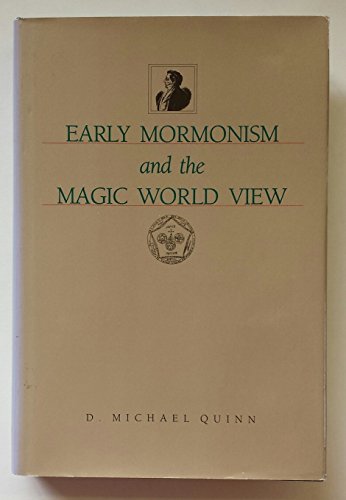 Early Mormonism and the Magic World View - D. Michael Quinn