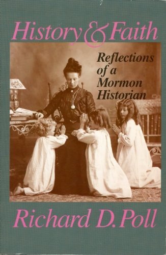9780941214759: History and Faith: Reflections of a Mormon Historian