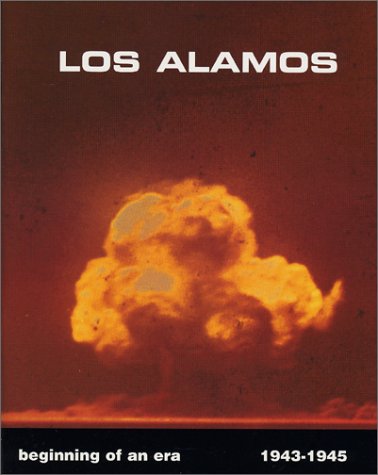 Beispielbild fr Beginning of an Era: Los Alamos, 1943-1945 zum Verkauf von Books of the Smoky Mountains