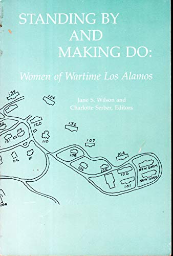 Stock image for Standing By and Making Do: Women of Wartime Los Alamos for sale by Friends of  Pima County Public Library