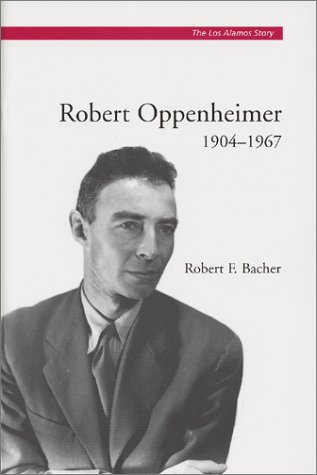 Robert Oppenheimer (The Los Alamos Story, Monograph 2) (9780941232227) by Robert F. Bacher