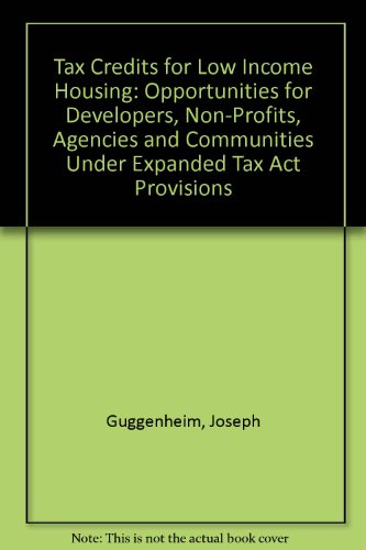 9780941239103: Tax Credits for Low Income Housing: Opportunities for Developers, Non-Profits, Agencies and Communities Under Expanded Tax Act Provisions