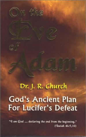 Beispielbild fr On the Eve of Adam: God's Ancient Plan for Lucifer's Defeat zum Verkauf von Reliant Bookstore