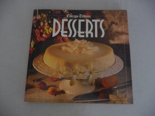 Stock image for Desserts: 50 Recipes from the Chicago Tribune for sale by Wonder Book