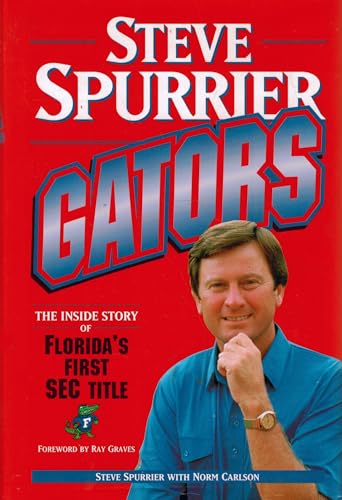 Gators: The Inside Story of Florida's First Sec Title (9780941263702) by Spurrier, Steve; Carlson, Norm