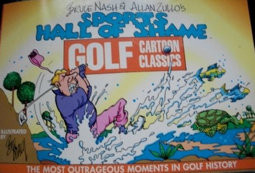 9780941263764: Sports Hall of Shame Golf Cartoon Classics: The Most Outrageous Moments in Golf History