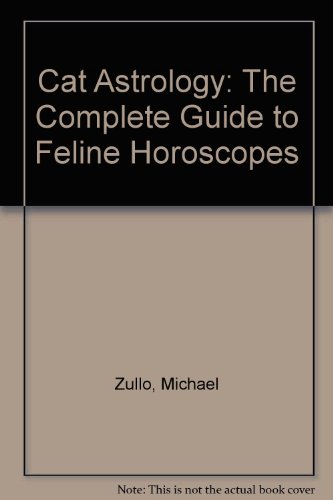 Cat Astrology: The Complete Book of Feline Horoscopes - Michael Zullo