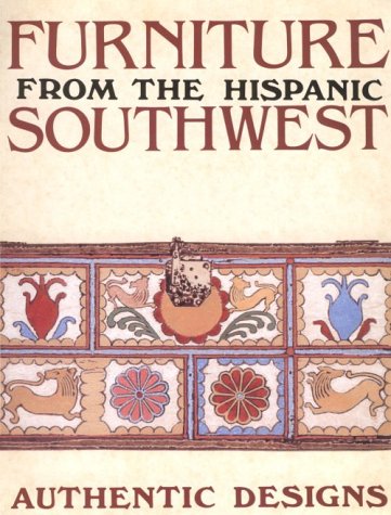 Stock image for Furniture from the Hispanic Southwest: Authentic Designs for sale by ThriftBooks-Atlanta