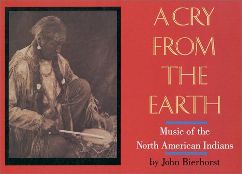 9780941270533: A Cry from the Earth: Music of North American Indians