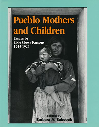Imagen de archivo de Pueblo Mothers and Children: Essays by Elsie Clews Parsons, 1915-1924 a la venta por Bookmans