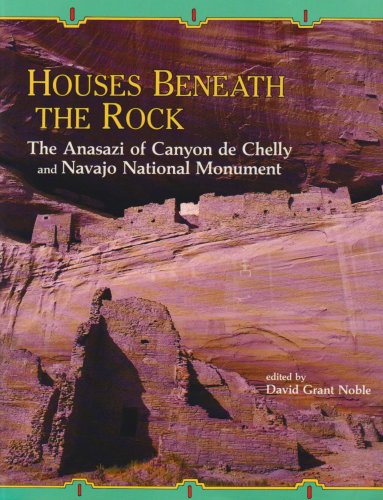 Stock image for Houses Beneath the Rocks: The Anasazi of Canyon de Chelly and Navajo Natl Monument for sale by Jenson Books Inc