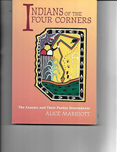 Beispielbild fr Indians of the Four Corners: The Anasazi and Their Pueblo Descendants zum Verkauf von Gulf Coast Books