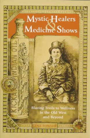 9780941270946: Mystic Healers & Medicine Shows: Blazing Trails to Wellness in the Old West and Beyond
