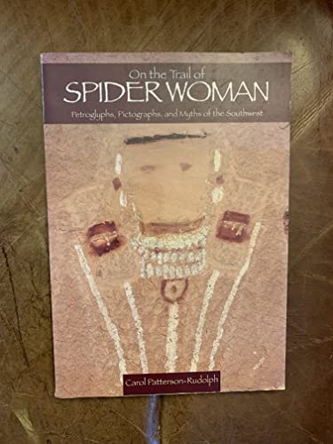 9780941270984: On the Trail of Spider Woman: Petroglyphs, Pictographs, and Myths of the Southwest