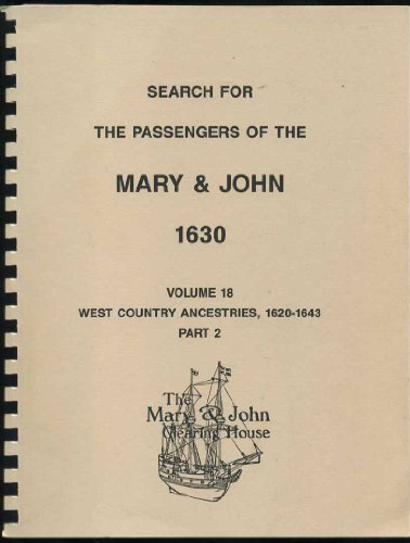 Stock image for Search for the Passengers of the Mary & John, 1630. Volume 18. West Country Ancestries, 1620-1643, Part 2 for sale by Southern Maryland Books