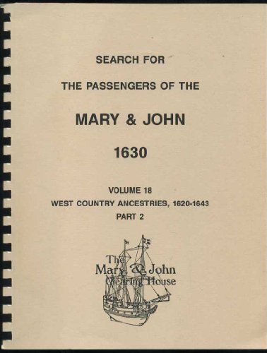 

Search for the Passengers of the Mary & John, 1630. Volume 18. West Country Ancestries, 1620-1643, Part 2