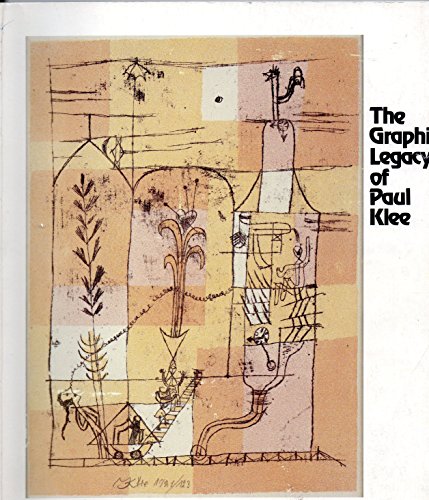 The Graphic Legacy of Paul Klee: An Exhibition of Klee's Prints - KLEE, Paul, Carl Djerassi, Felix Klee, Jim Jordan, Christian Geelhaar, and Jurgen Glaesemer