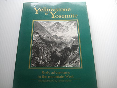 Imagen de archivo de Yellowstone to Yosemite: Early Adventures in the Mountain West : Classic Adventure-Travel Writing of the Early 1870's a la venta por Bookmans