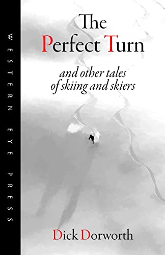 Stock image for The Perfect Turn: and other tales of skiing and skiers for sale by Red's Corner LLC
