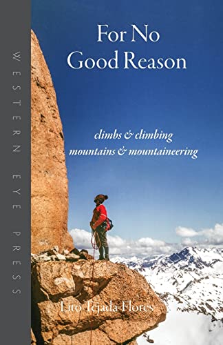 9780941283465: For No Good Reason: Climbs & Climbing, Mountains & Mountaineering