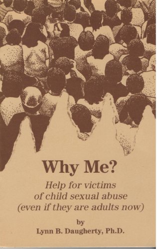Beispielbild fr Why Me? Help for Victims of Child Sexual Abuse, Even If They Are Adults Now zum Verkauf von Wonder Book
