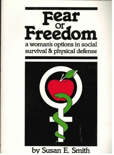 Imagen de archivo de Fear or Freedom: A Women's Options in Social Survival and Physical Defense a la venta por ThriftBooks-Atlanta