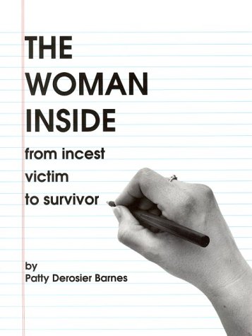 Imagen de archivo de The Woman Inside: A Resource Guide Designed to Lead Women from Incest Victim to Survivor a la venta por Newsboy Books