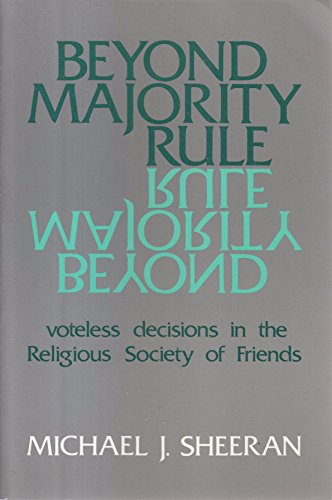Imagen de archivo de Beyond Majority Rule: Voteless Decisions in the Religious Society of Friends a la venta por Shopbookaholic Inc