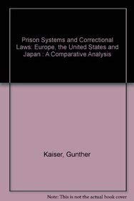 Prison Systems and Correctional Laws: Europe, the United States, and Japan (9780941320122) by Kaiser, Guenther