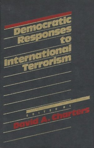 Democratic Responses to International Terrorism (9780941320665) by Charters, David