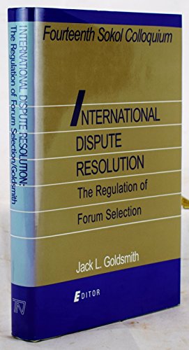 9780941320740: International Dispute Resolution: The Regulation of Forum Selection